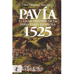 Pavía 1525. El Gran Triunfo de la Infantería Española